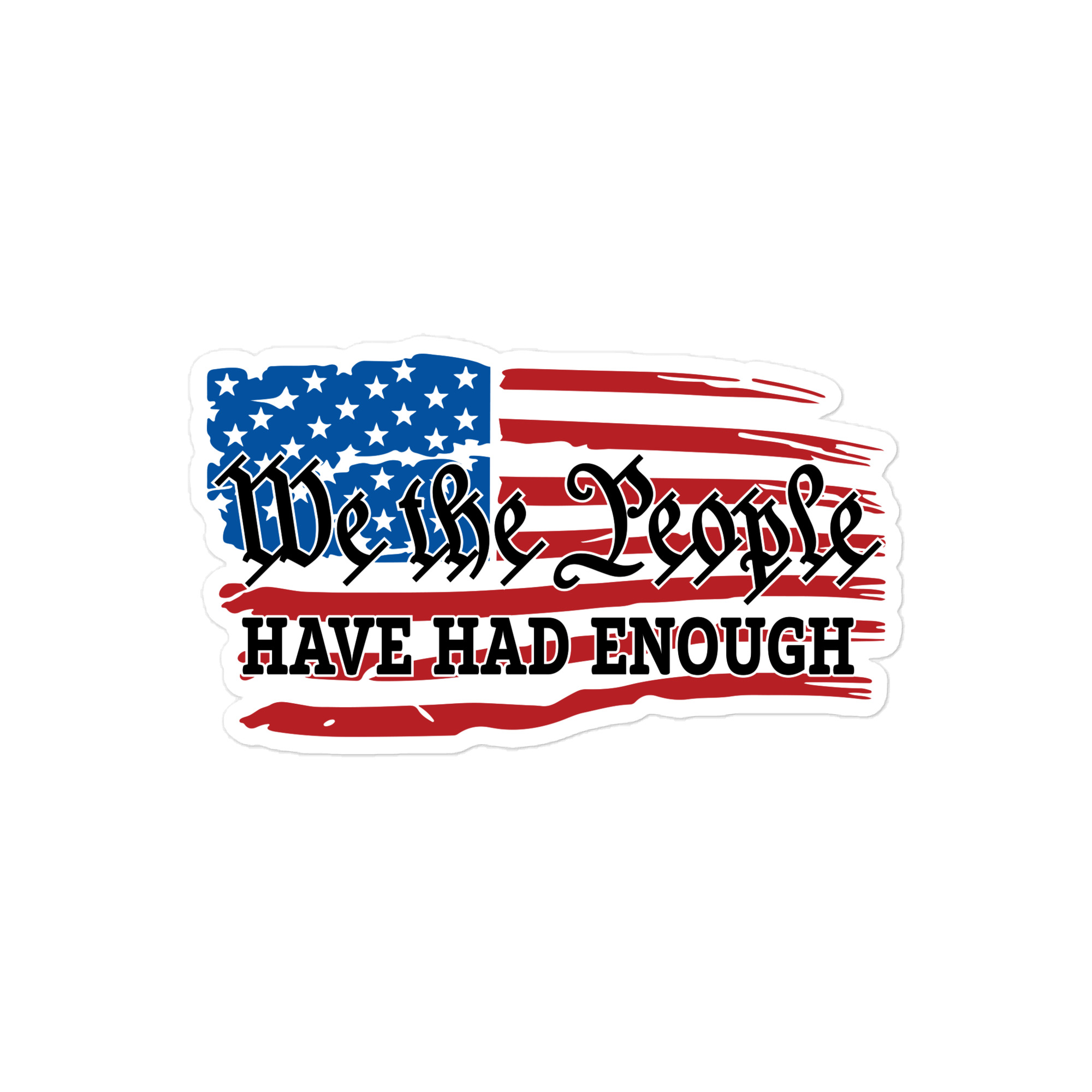 We The People Have Had Enough - Die-cut sticker view 2