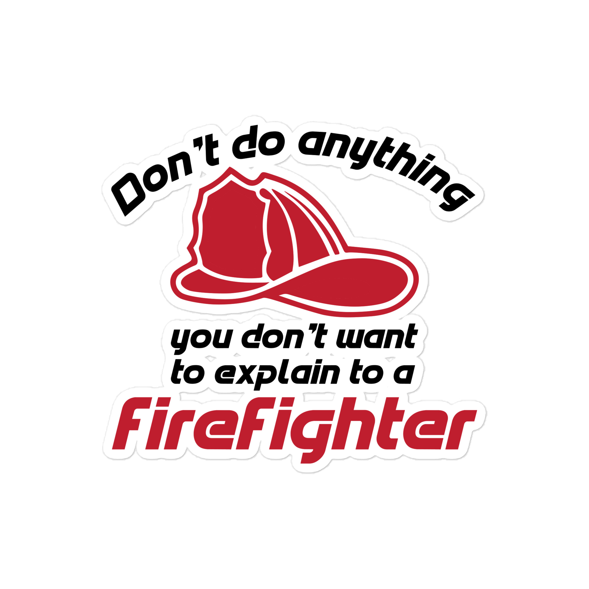 Don't Do Anything You Don't Want To Explain - Die-cut sticker view 2