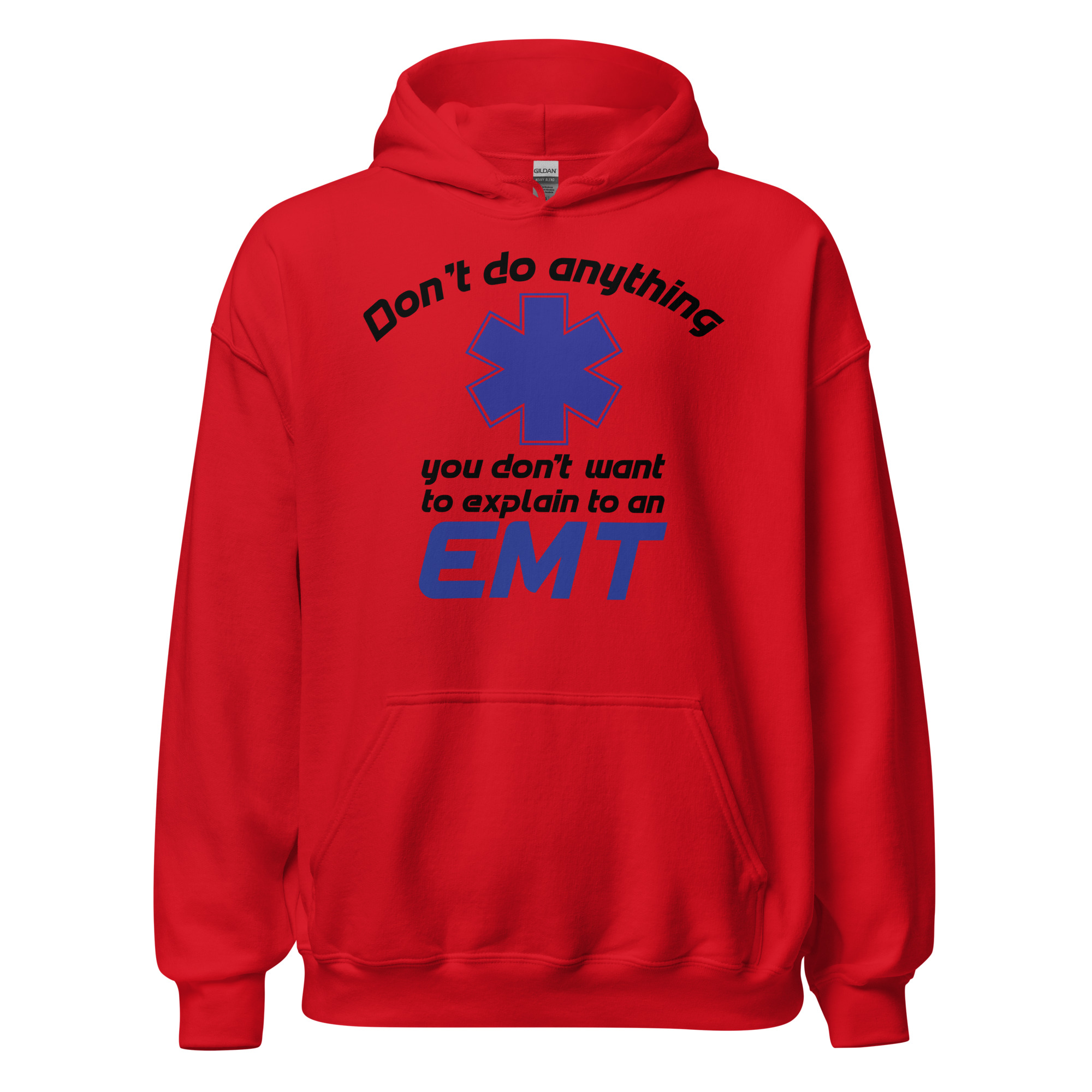 Don't Do Anything You Don't Want To Explain EMT - Unisex Hoodie