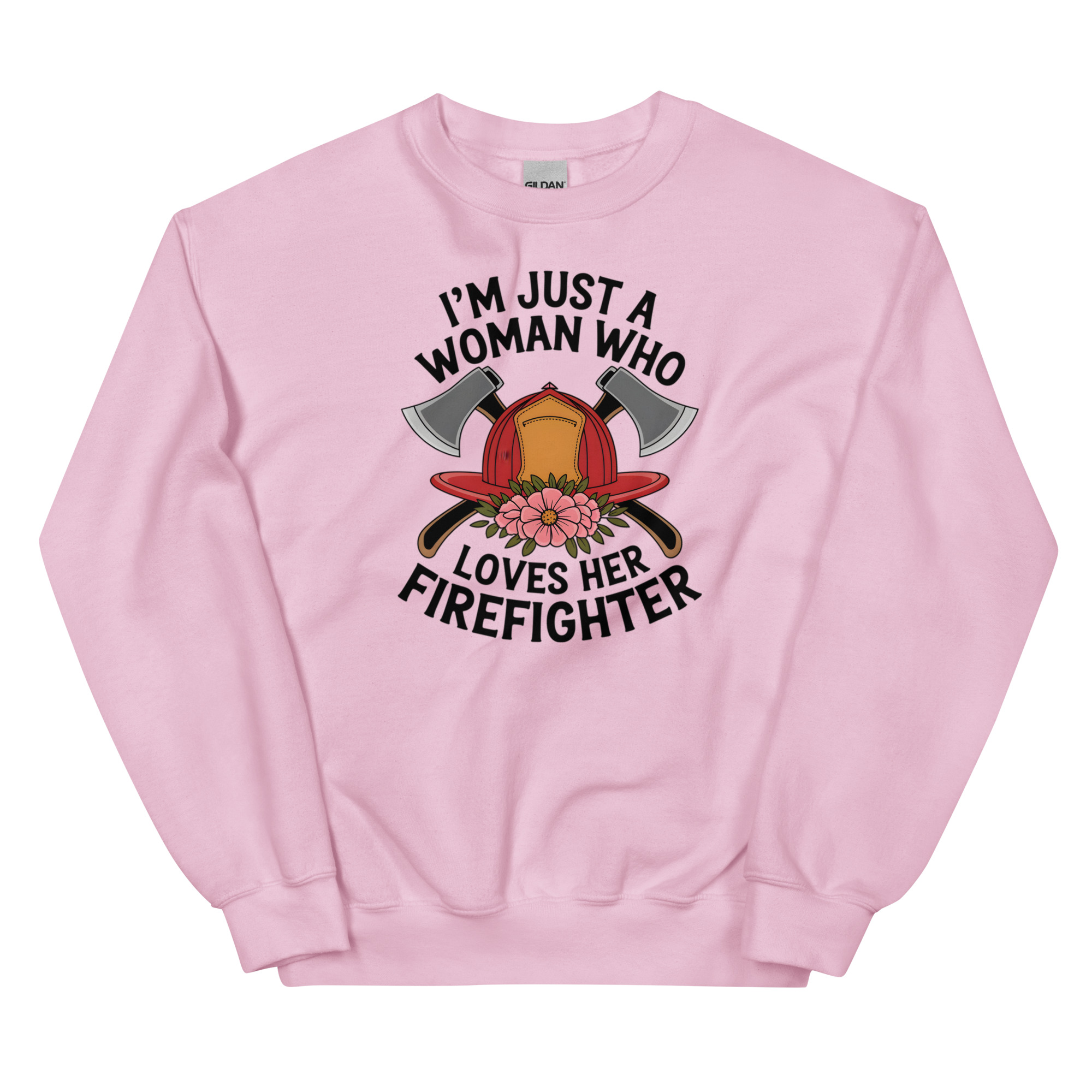 Just A Woman Who Loves Her Firefighter - Unisex Sweatshirt