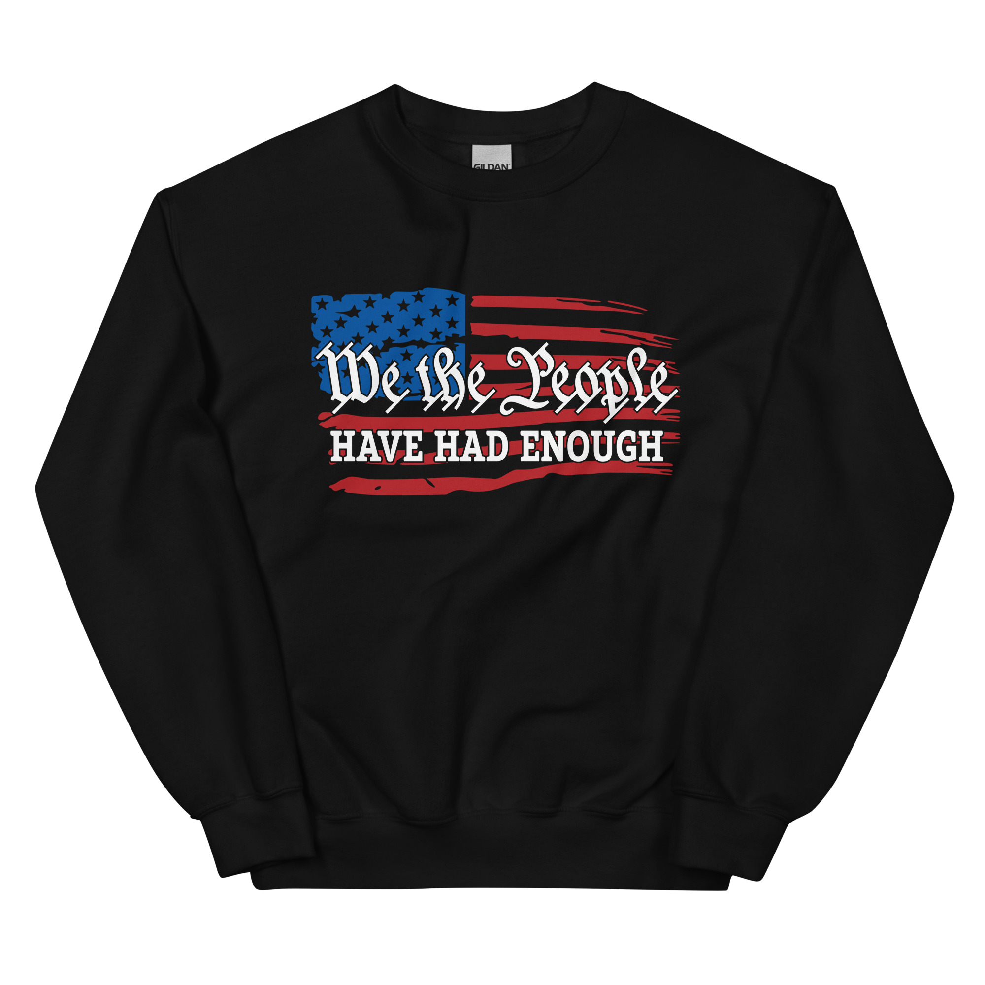 We the People Have Had Enough - Unisex Sweatshirt