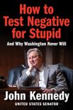 Cover of How to Test Negative for Stupid: And Why Washington Never Will―A Senator's Funny and Perceptive Takedown of Washington Politics